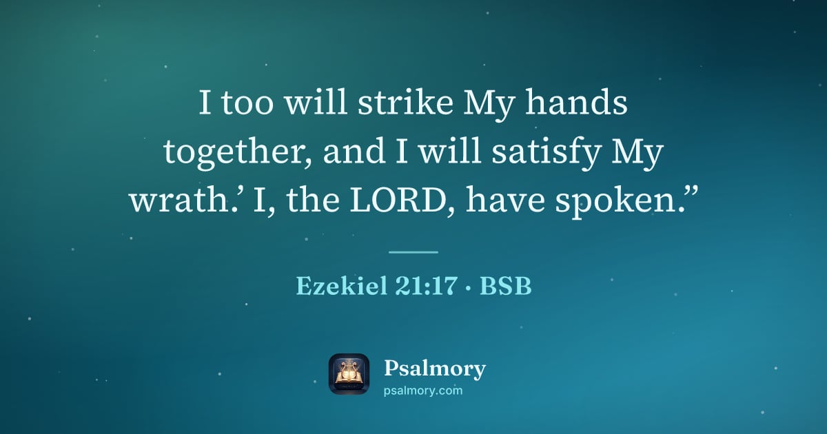 Ezekiel 21:17 verse artwork: I too will strike My hands together, and I will satisfy My wrath.’ I, the LORD, have…