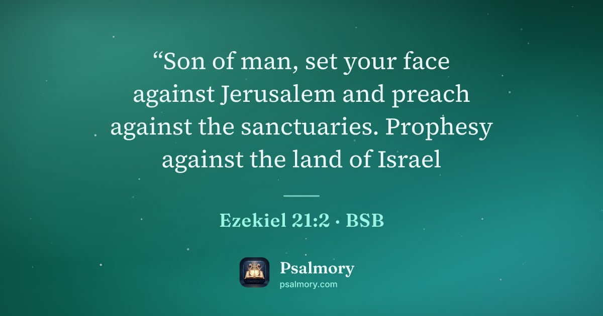 Ezekiel 21:2 verse artwork: “Son of man, set your face against Jerusalem and preach against the sanctuaries.…