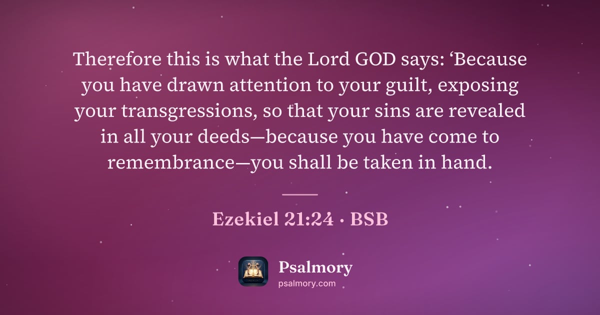 Ezekiel 21:24 verse artwork: Therefore this is what the Lord GOD says: ‘Because you have drawn attention to your…