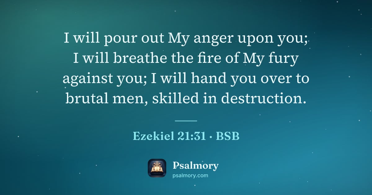 Ezekiel 21:31 verse artwork: I will pour out My anger upon you; I will breathe the fire of My fury against you; I…