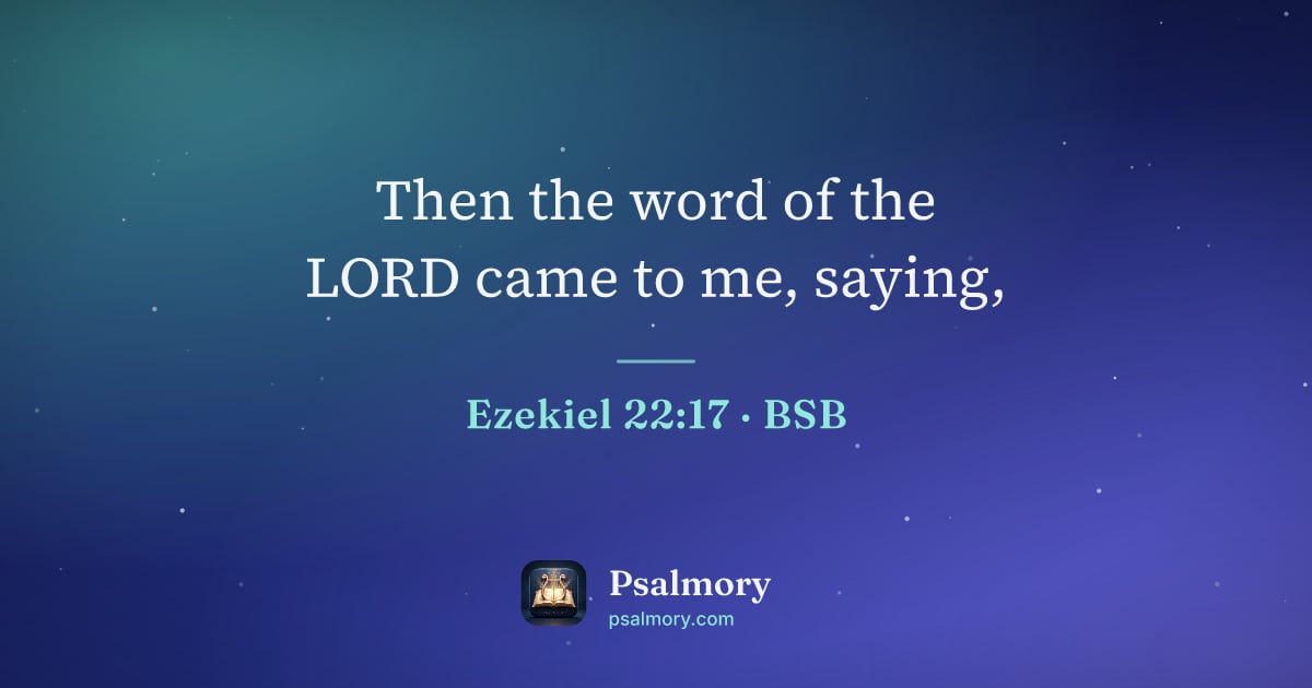 Ezekiel 22:17 verse artwork: Then the word of the LORD came to me, saying,