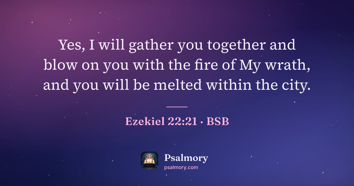 Ezekiel 22:21 verse artwork: Yes, I will gather you together and blow on you with the fire of My wrath, and you will…