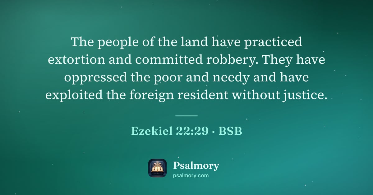 Ezekiel 22:29 verse artwork: The people of the land have practiced extortion and committed robbery. They have…