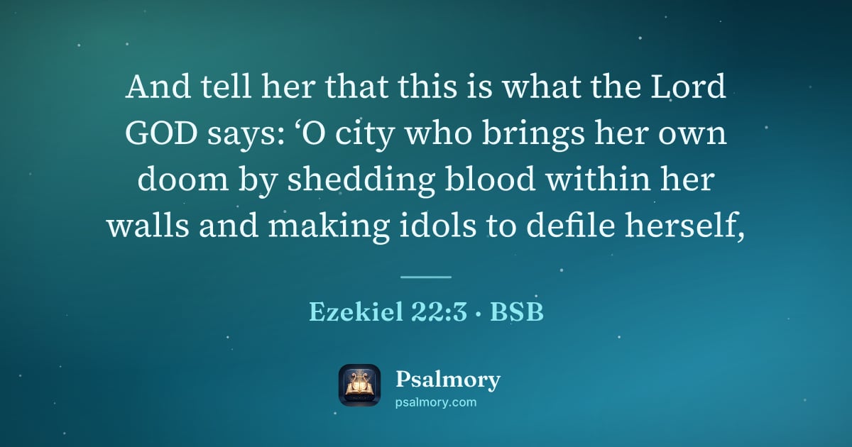 Ezekiel 22:3 verse artwork: And tell her that this is what the Lord GOD says: ‘O city who brings her own doom by…