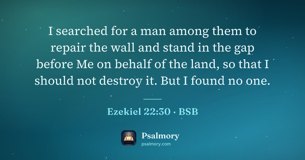 Ezekiel 22:30 verse artwork: I searched for a man among them to repair the wall and stand in the gap before Me on…