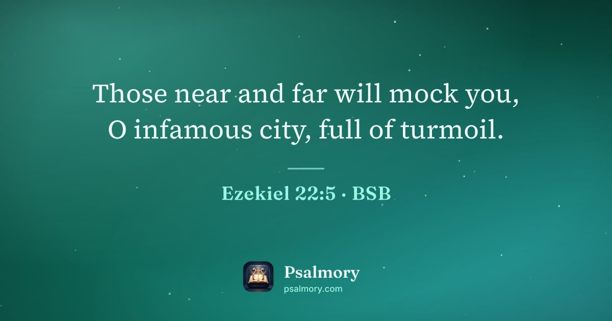 Ezekiel 22:5 verse artwork: Those near and far will mock you, O infamous city, full of turmoil.