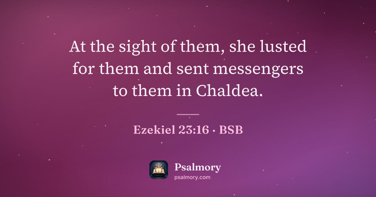 Ezekiel 23:16 verse artwork: At the sight of them, she lusted for them and sent messengers to them in Chaldea.
