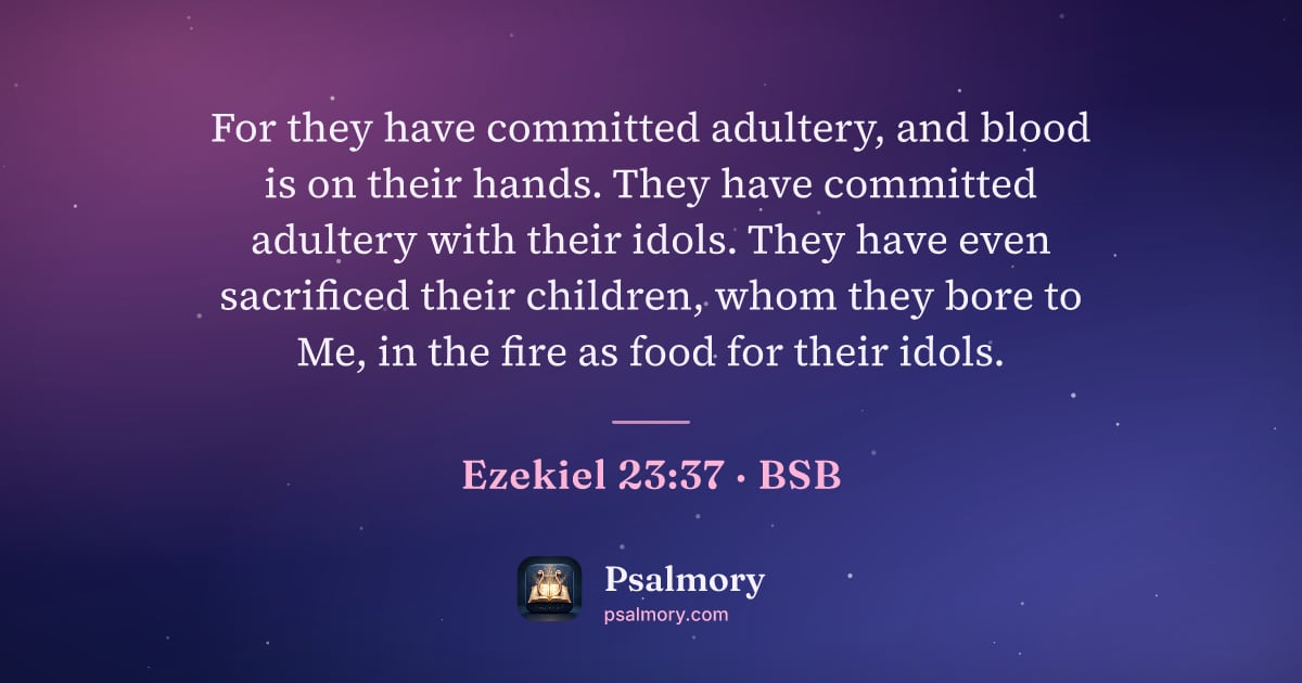 Ezekiel 23:37 verse artwork: For they have committed adultery, and blood is on their hands. They have committed…