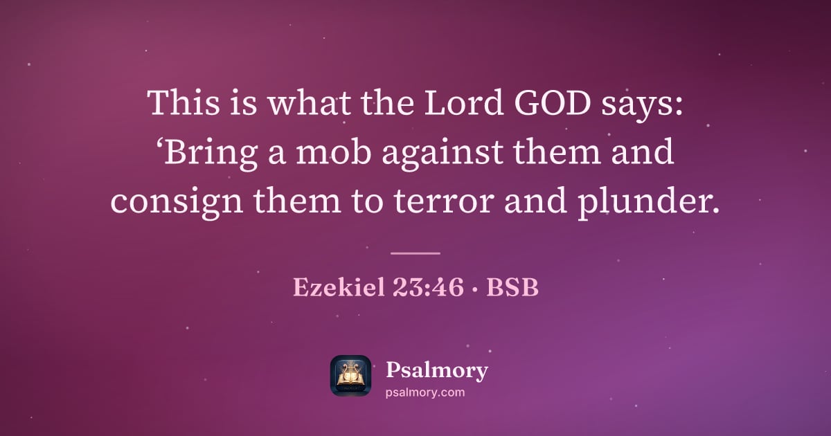 Ezekiel 23:46 verse artwork: This is what the Lord GOD says: ‘Bring a mob against them and consign them to terror and…