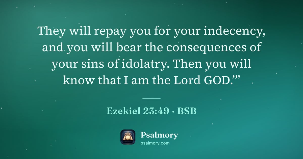 Ezekiel 23:49 verse artwork: They will repay you for your indecency, and you will bear the consequences of your sins…