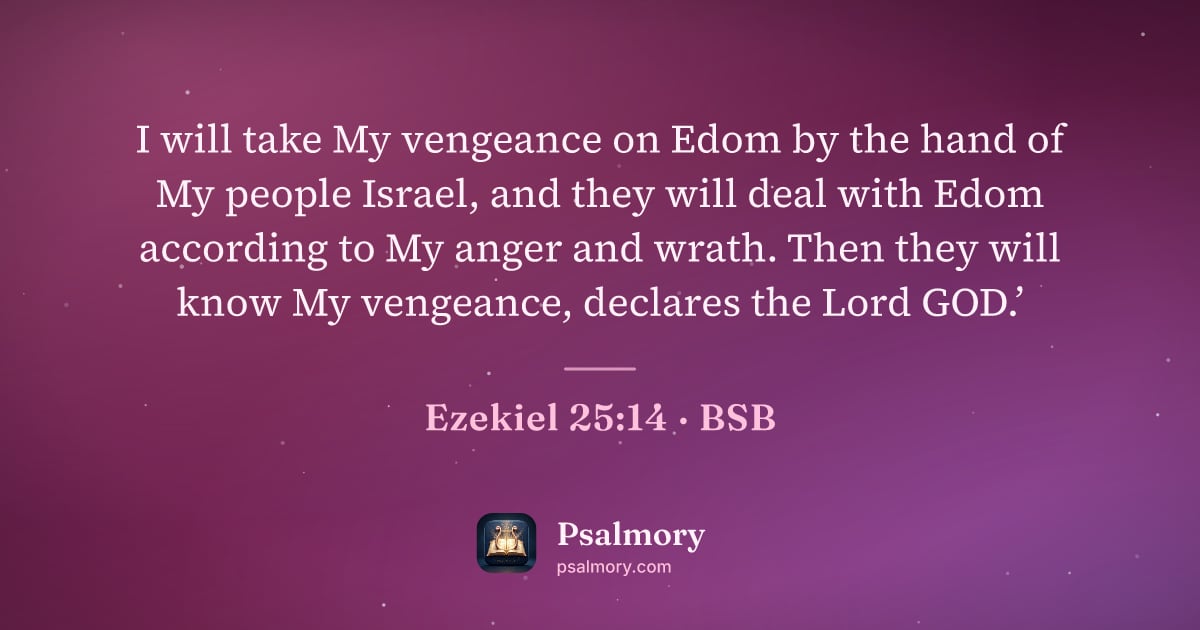 Ezekiel 25:14 verse artwork: I will take My vengeance on Edom by the hand of My people Israel, and they will deal…