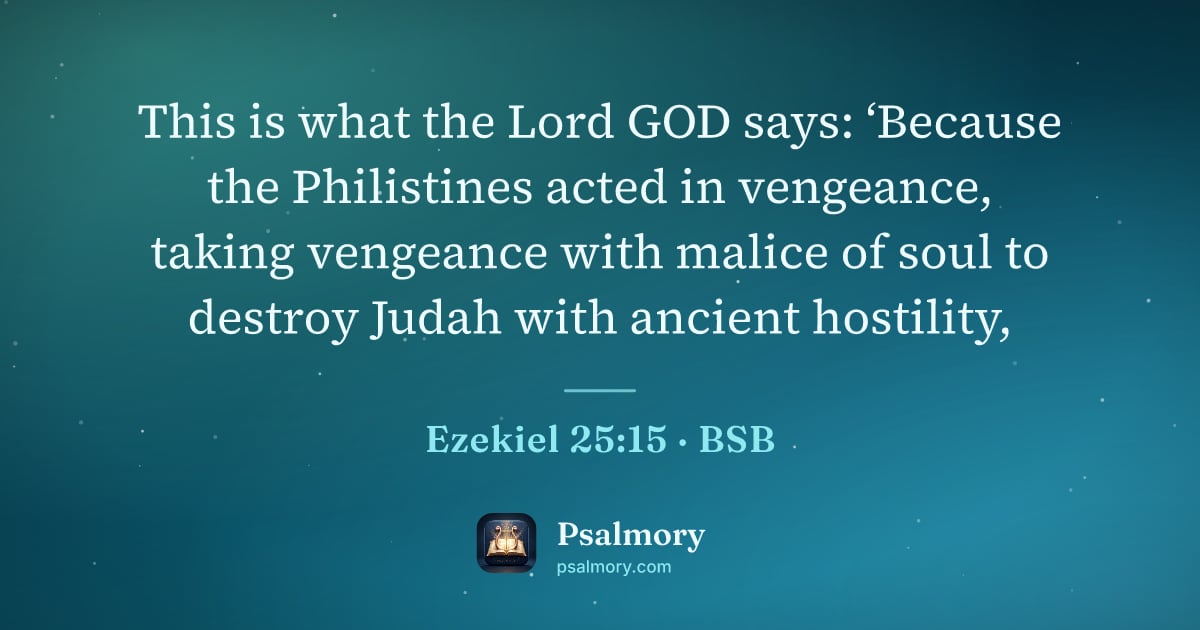 Ezekiel 25:15 verse artwork: This is what the Lord GOD says: ‘Because the Philistines acted in vengeance, taking…