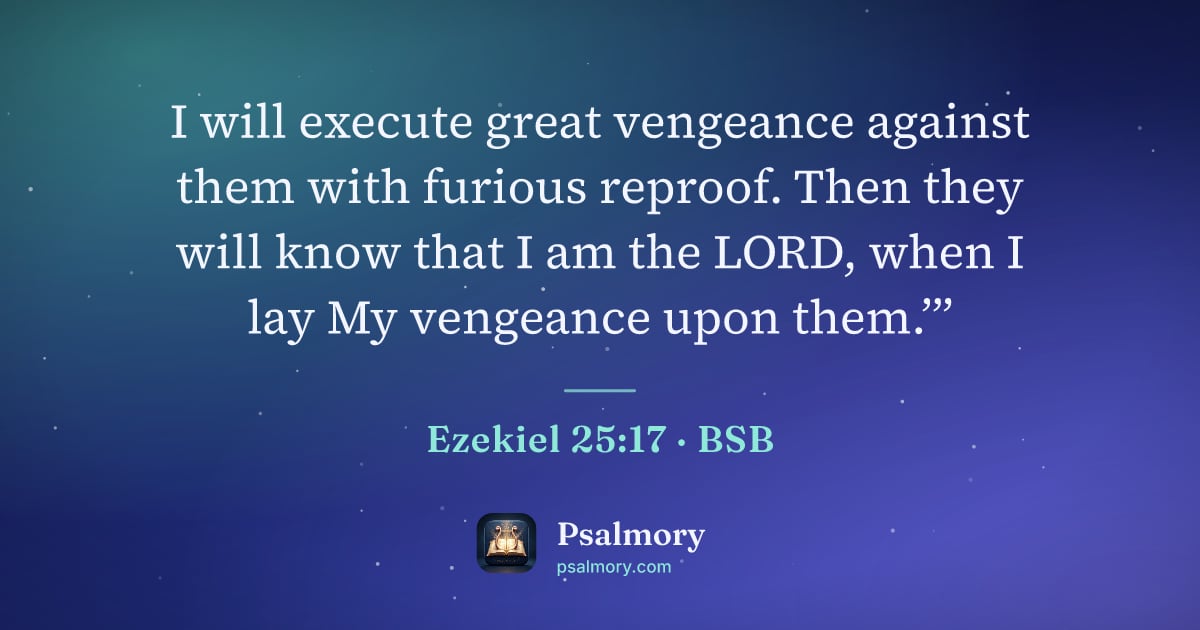 Ezekiel 25:17 verse artwork: I will execute great vengeance against them with furious reproof. Then they will know…