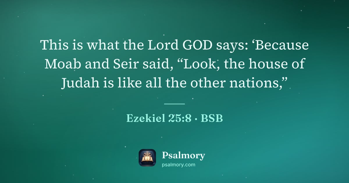 Ezekiel 25:8 verse artwork: This is what the Lord GOD says: ‘Because Moab and Seir said, “Look, the house of Judah…