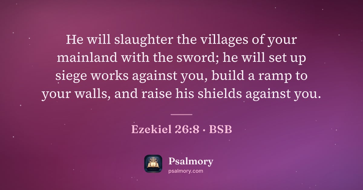 Ezekiel 26:8 verse artwork: He will slaughter the villages of your mainland with the sword; he will set up siege…
