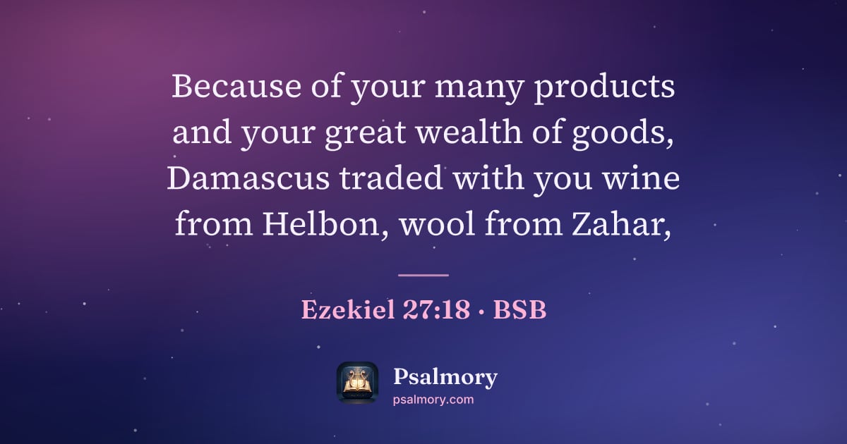 Ezekiel 27:18 verse artwork: Because of your many products and your great wealth of goods, Damascus traded with you…