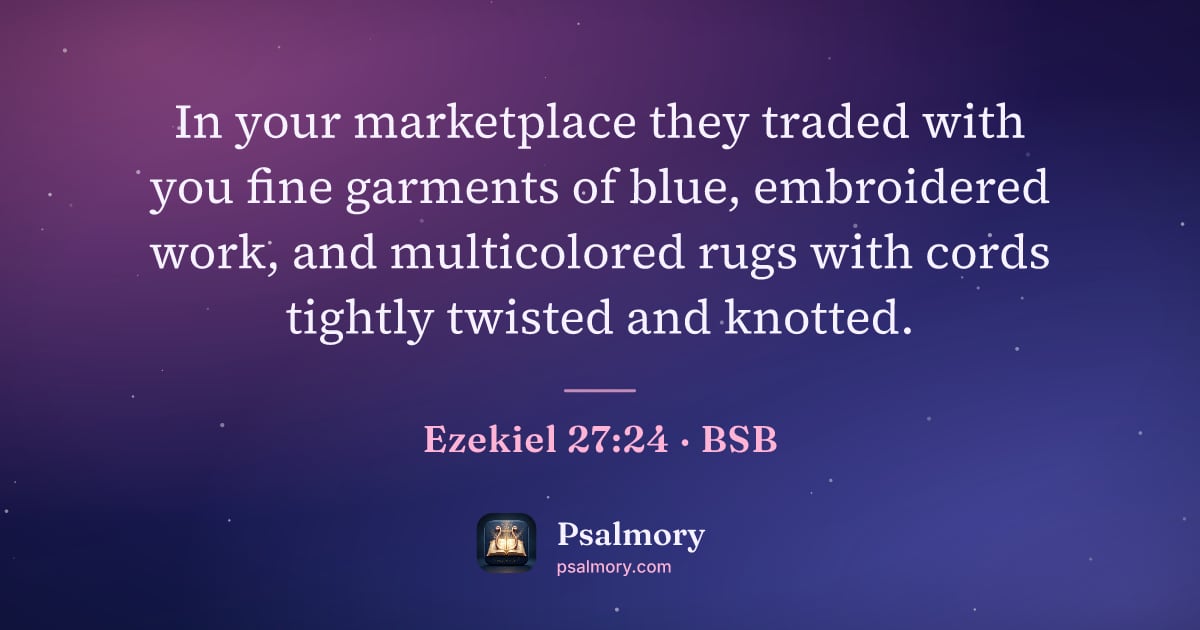 Ezekiel 27:24 verse artwork: In your marketplace they traded with you fine garments of blue, embroidered work, and…