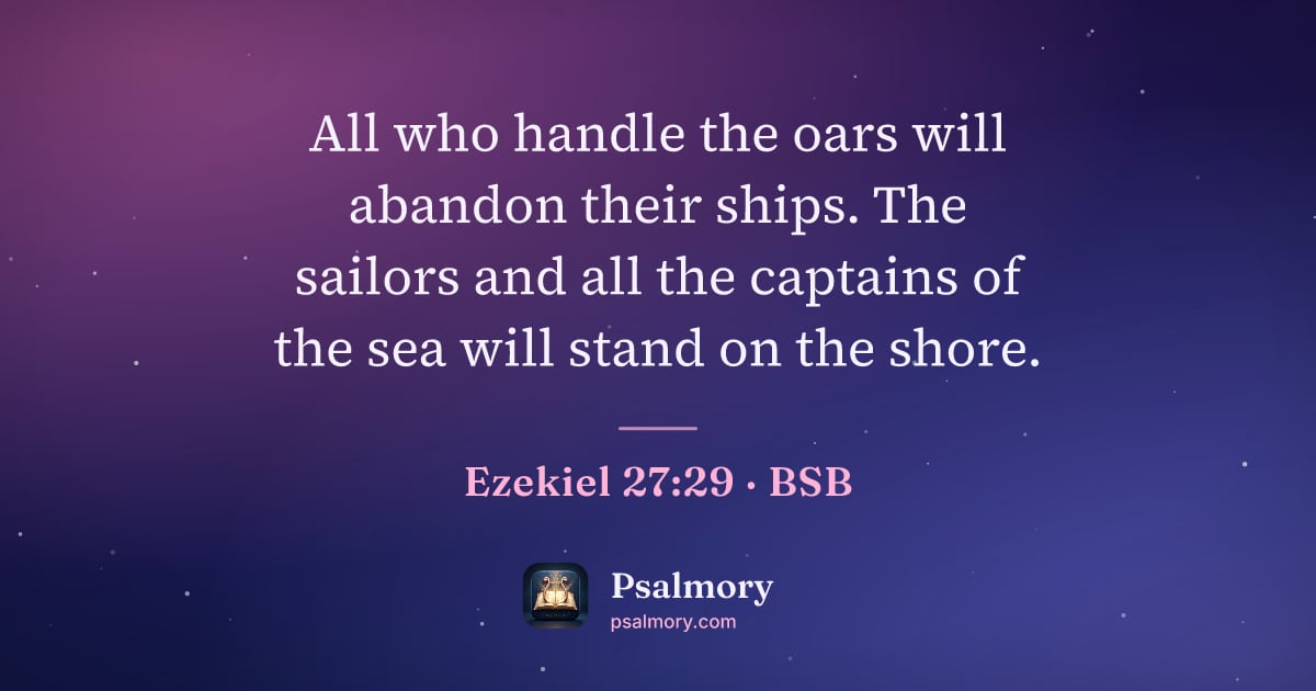 Ezekiel 27:29 verse artwork: All who handle the oars will abandon their ships. The sailors and all the captains of…