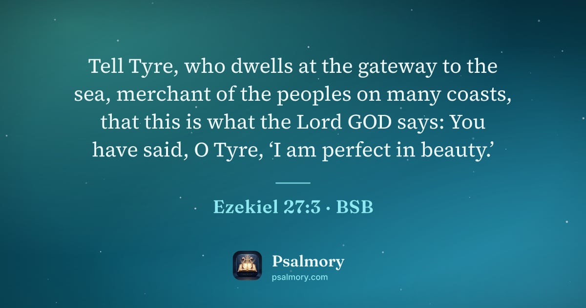 Ezekiel 27:3 verse artwork: Tell Tyre, who dwells at the gateway to the sea, merchant of the peoples on many coasts,…