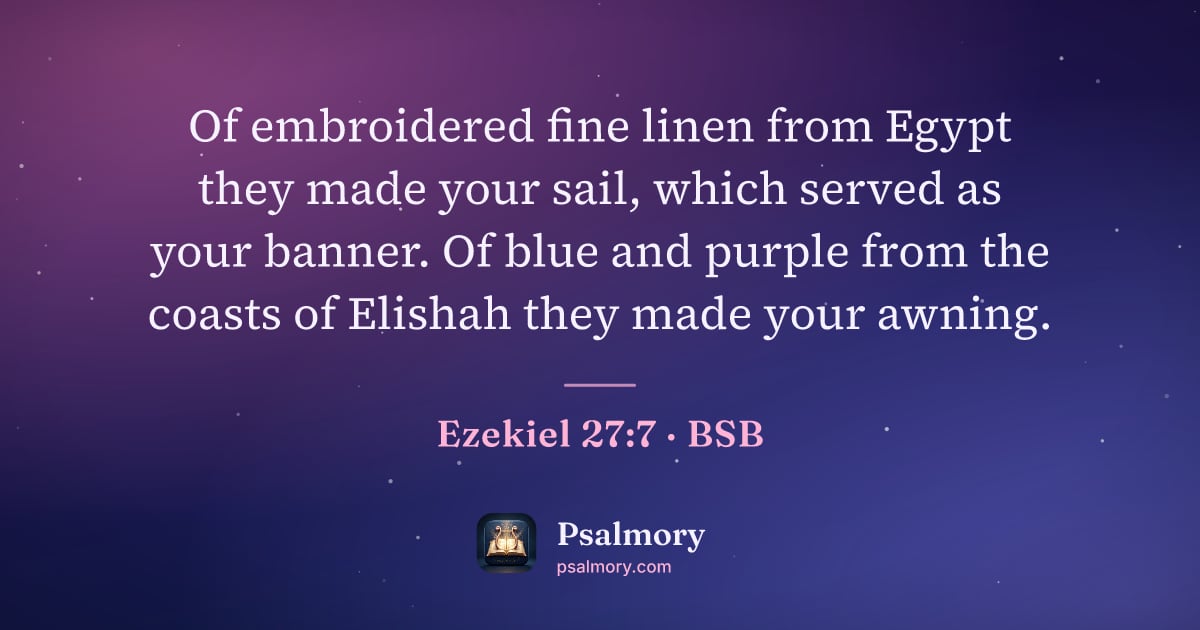 Ezekiel 27:7 verse artwork: Of embroidered fine linen from Egypt they made your sail, which served as your banner.…