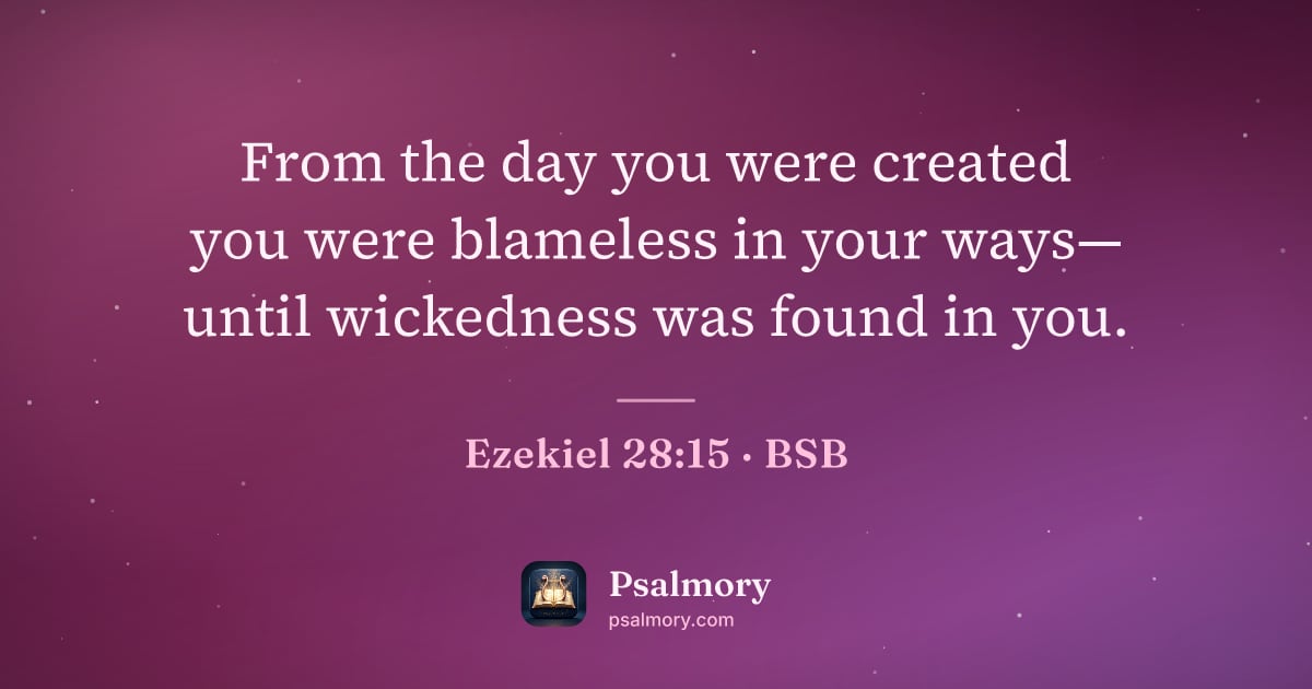 Ezekiel 28:15 verse artwork: From the day you were created you were blameless in your ways— until wickedness was…