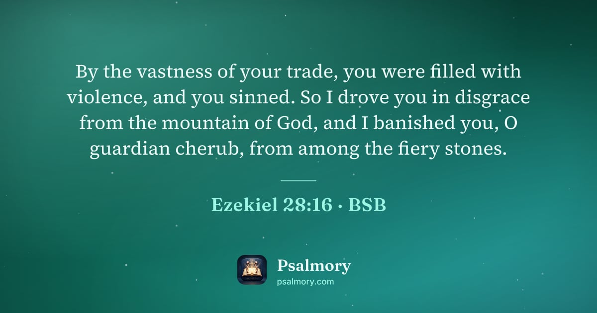 Ezekiel 28:16 verse artwork: By the vastness of your trade, you were filled with violence, and you sinned. So I drove…