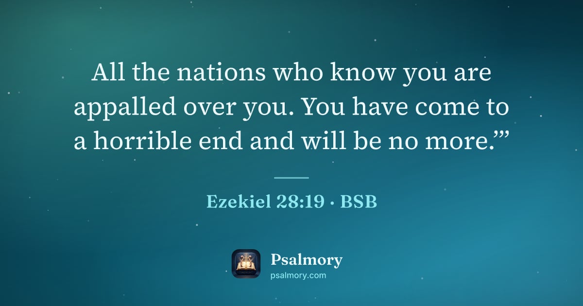 Ezekiel 28:19 verse artwork: All the nations who know you are appalled over you. You have come to a horrible end and…