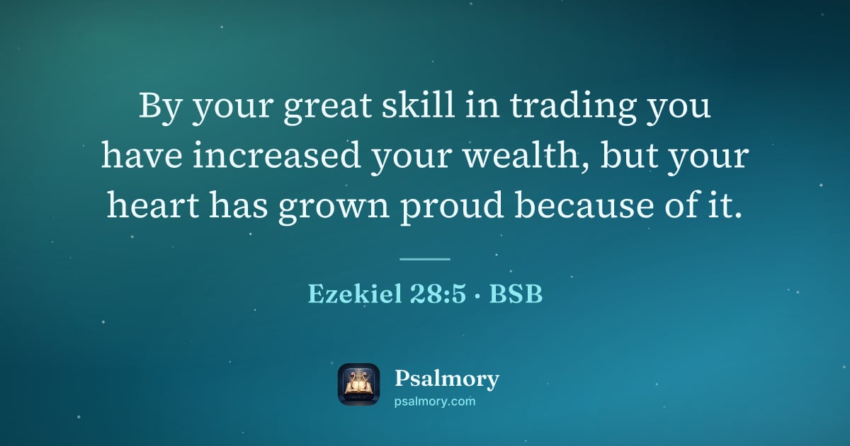 Ezekiel 28:5 verse artwork: By your great skill in trading you have increased your wealth, but your heart has grown…