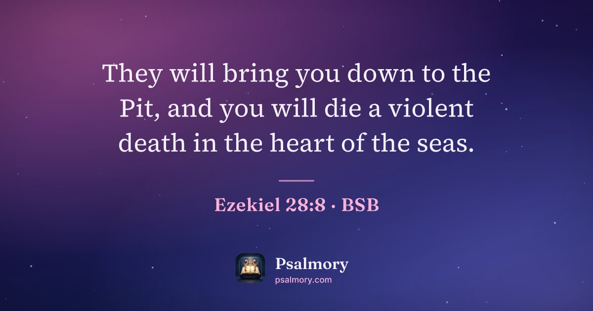 Ezekiel 28:8 verse artwork: They will bring you down to the Pit, and you will die a violent death in the heart of…