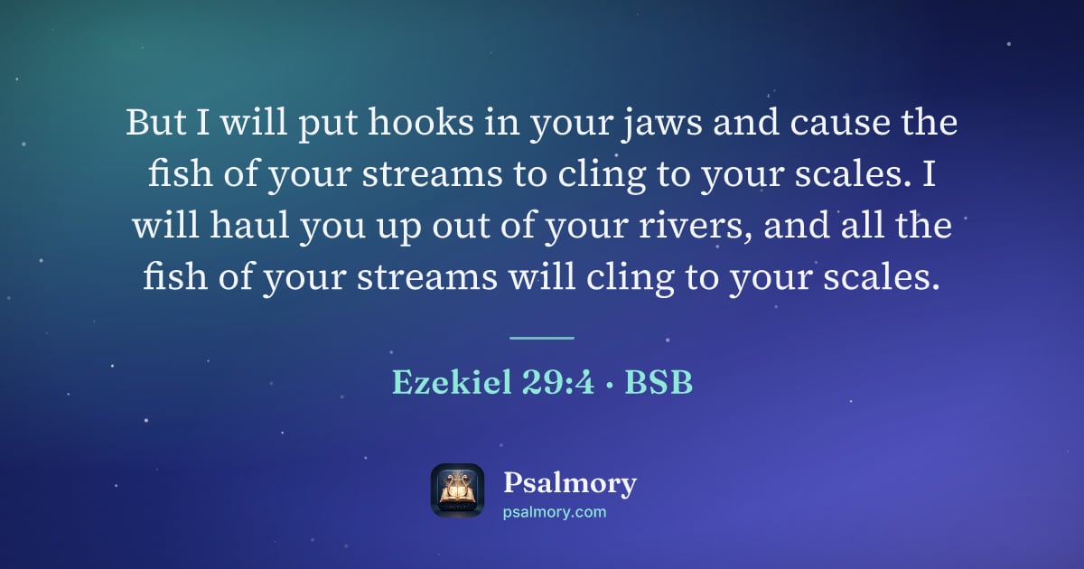 Ezekiel 29:4 verse artwork: But I will put hooks in your jaws and cause the fish of your streams to cling to your…