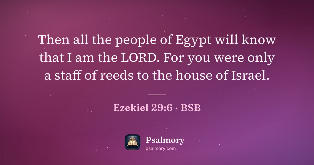 Ezekiel 29:6 verse artwork: Then all the people of Egypt will know that I am the LORD. For you were only a staff of…