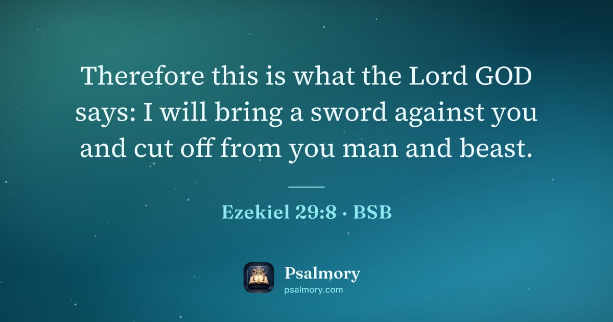 Ezekiel 29:8 verse artwork: Therefore this is what the Lord GOD says: I will bring a sword against you and cut off…