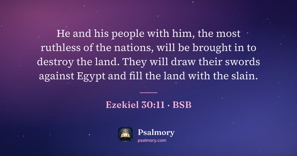 Ezekiel 30:11 verse artwork: He and his people with him, the most ruthless of the nations, will be brought in to…