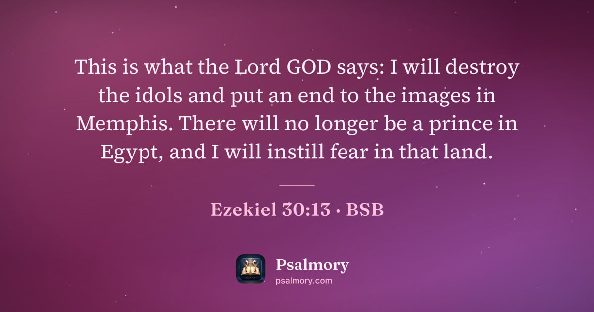 Ezekiel 30:13 verse artwork: This is what the Lord GOD says: I will destroy the idols and put an end to the images in…