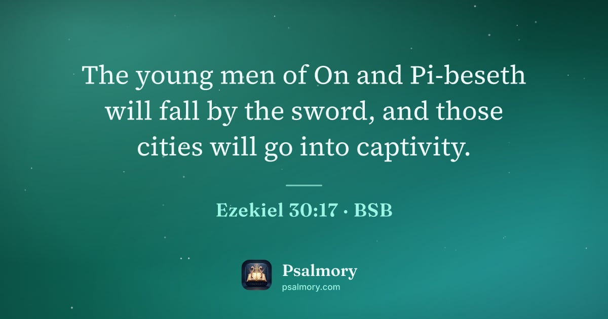 Ezekiel 30:17 verse artwork: The young men of On and Pi-beseth will fall by the sword, and those cities will go into…