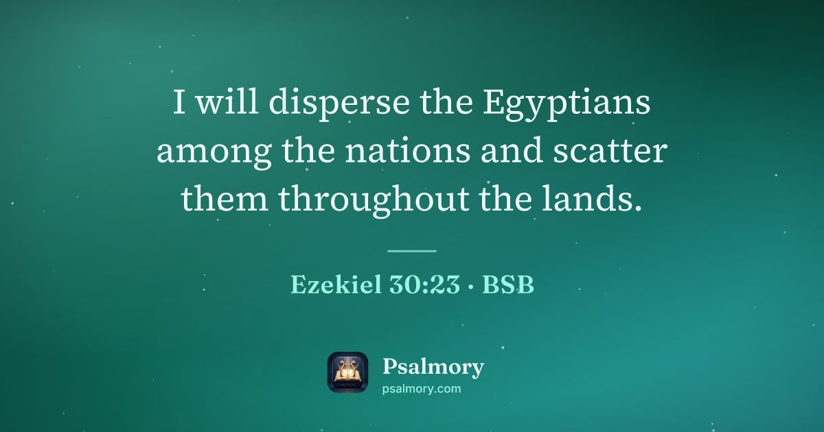 Ezekiel 30:23 verse artwork: I will disperse the Egyptians among the nations and scatter them throughout the lands.