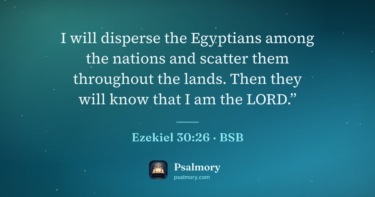 Ezekiel 30:26 verse artwork: I will disperse the Egyptians among the nations and scatter them throughout the lands.…