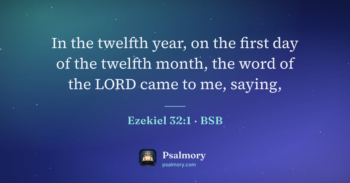 Ezekiel 32:1 verse artwork: In the twelfth year, on the first day of the twelfth month, the word of the LORD came to…