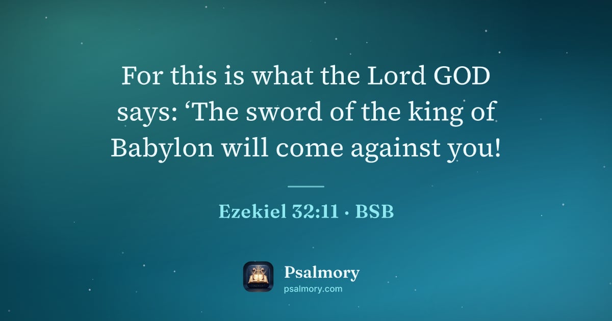 Ezekiel 32:11 verse artwork: For this is what the Lord GOD says: ‘The sword of the king of Babylon will come against…