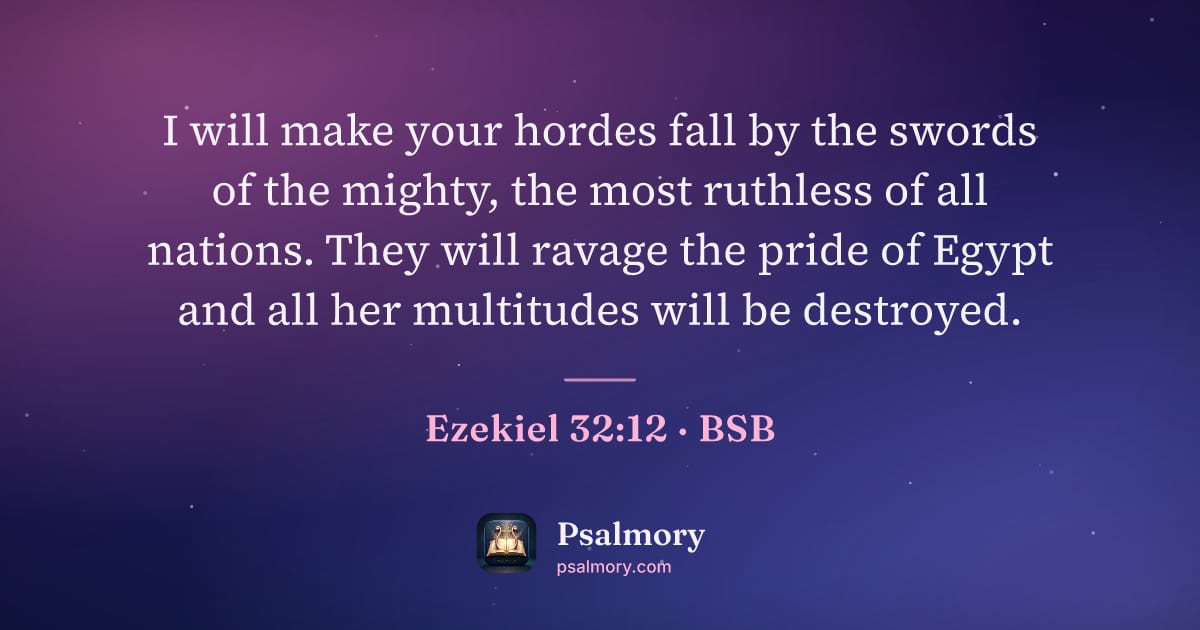 Ezekiel 32:12 verse artwork: I will make your hordes fall by the swords of the mighty, the most ruthless of all…