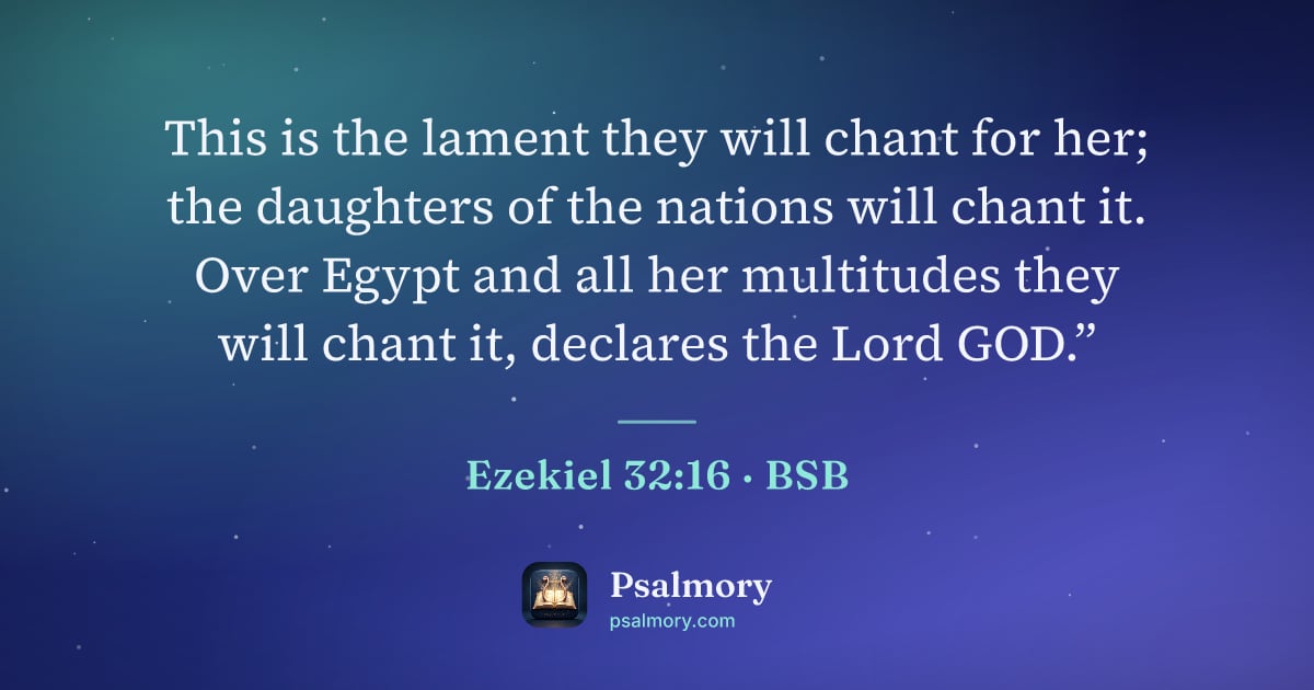 Ezekiel 32:16 verse artwork: This is the lament they will chant for her; the daughters of the nations will chant it.…