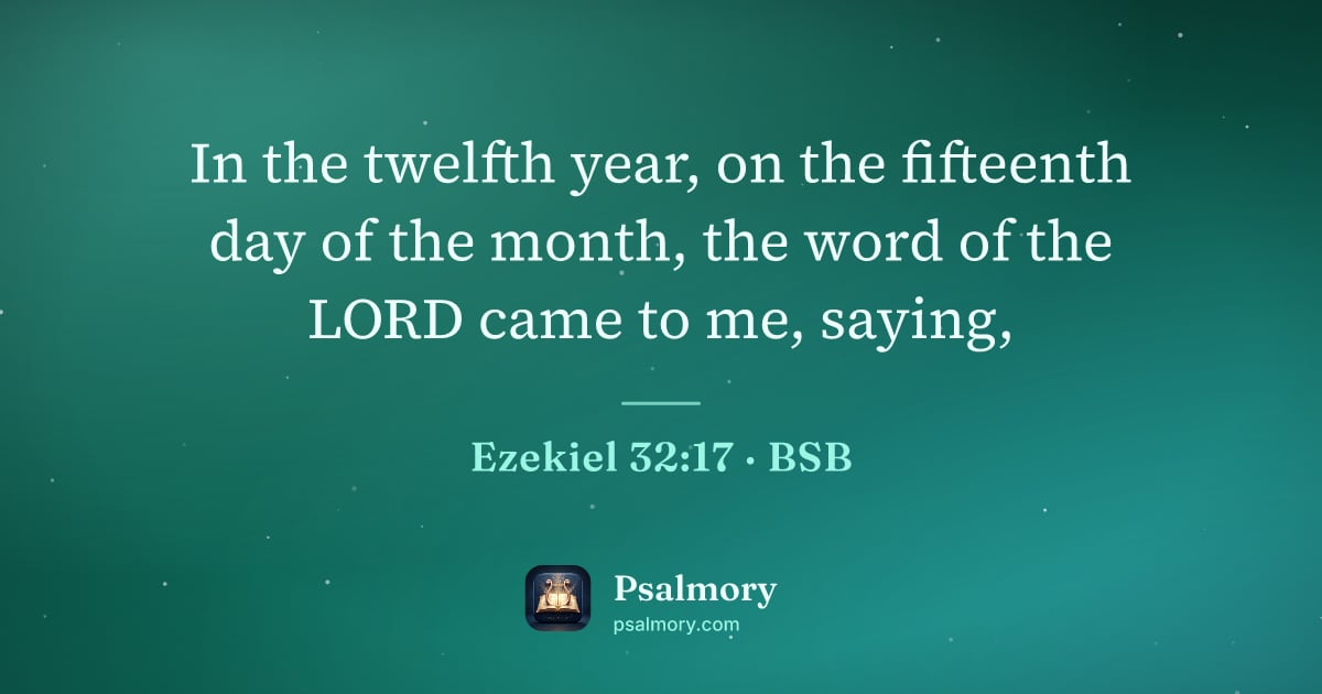 Ezekiel 32:17 verse artwork: In the twelfth year, on the fifteenth day of the month, the word of the LORD came to me,…