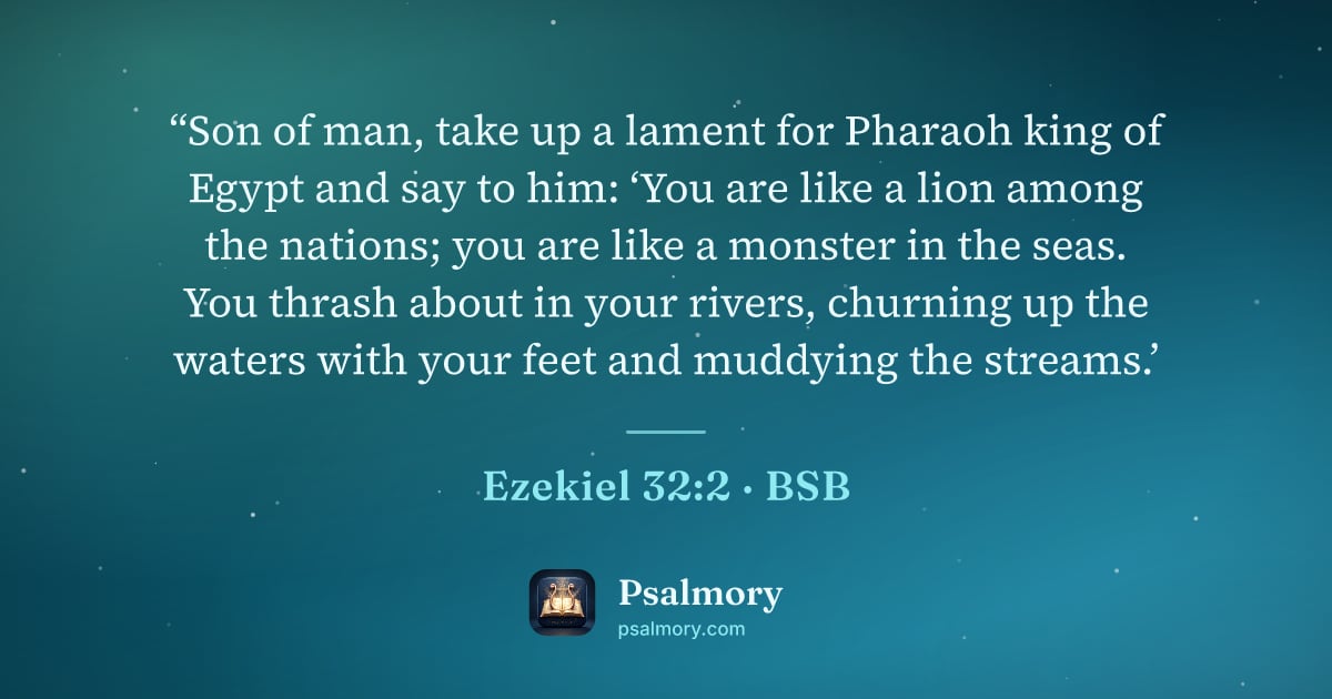 Ezekiel 32:2 verse artwork: “Son of man, take up a lament for Pharaoh king of Egypt and say to him: ‘You are like a…