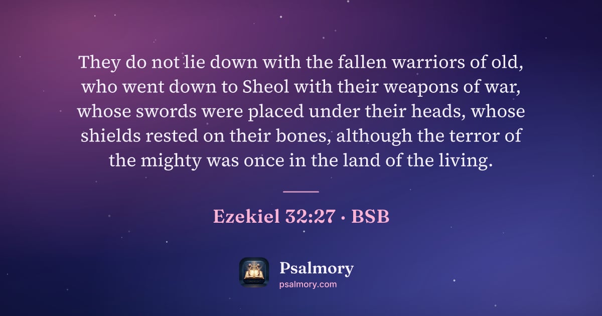 Ezekiel 32:27 verse artwork: They do not lie down with the fallen warriors of old, who went down to Sheol with their…