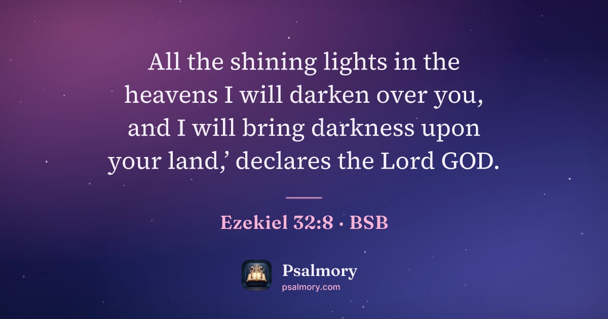 Ezekiel 32:8 verse artwork: All the shining lights in the heavens I will darken over you, and I will bring darkness…
