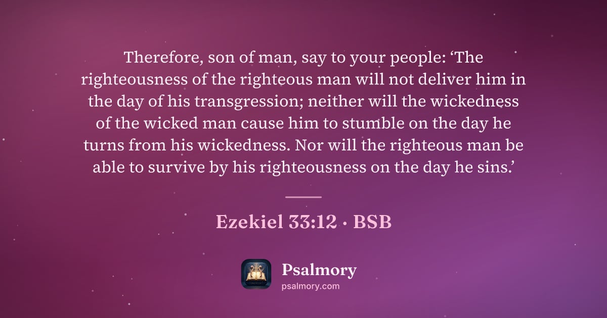 Ezekiel 33:12 verse artwork: Therefore, son of man, say to your people: ‘The righteousness of the righteous man will…