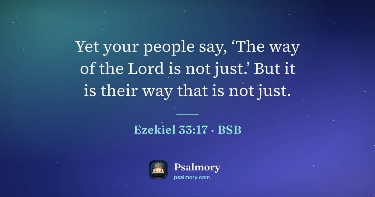 Ezekiel 33:17 verse artwork: Yet your people say, ‘The way of the Lord is not just.’ But it is their way that is not…