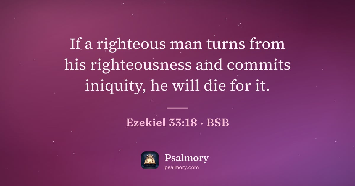 Ezekiel 33:18 verse artwork: If a righteous man turns from his righteousness and commits iniquity, he will die for it.