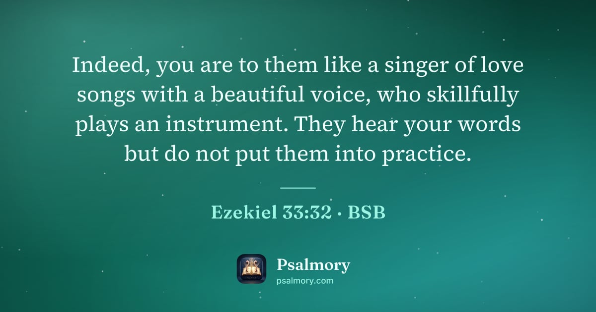 Ezekiel 33:32 verse artwork: Indeed, you are to them like a singer of love songs with a beautiful voice, who…