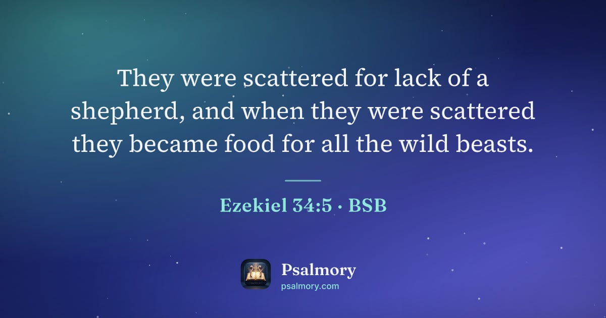 Ezekiel 34:5 verse artwork: They were scattered for lack of a shepherd, and when they were scattered they became…